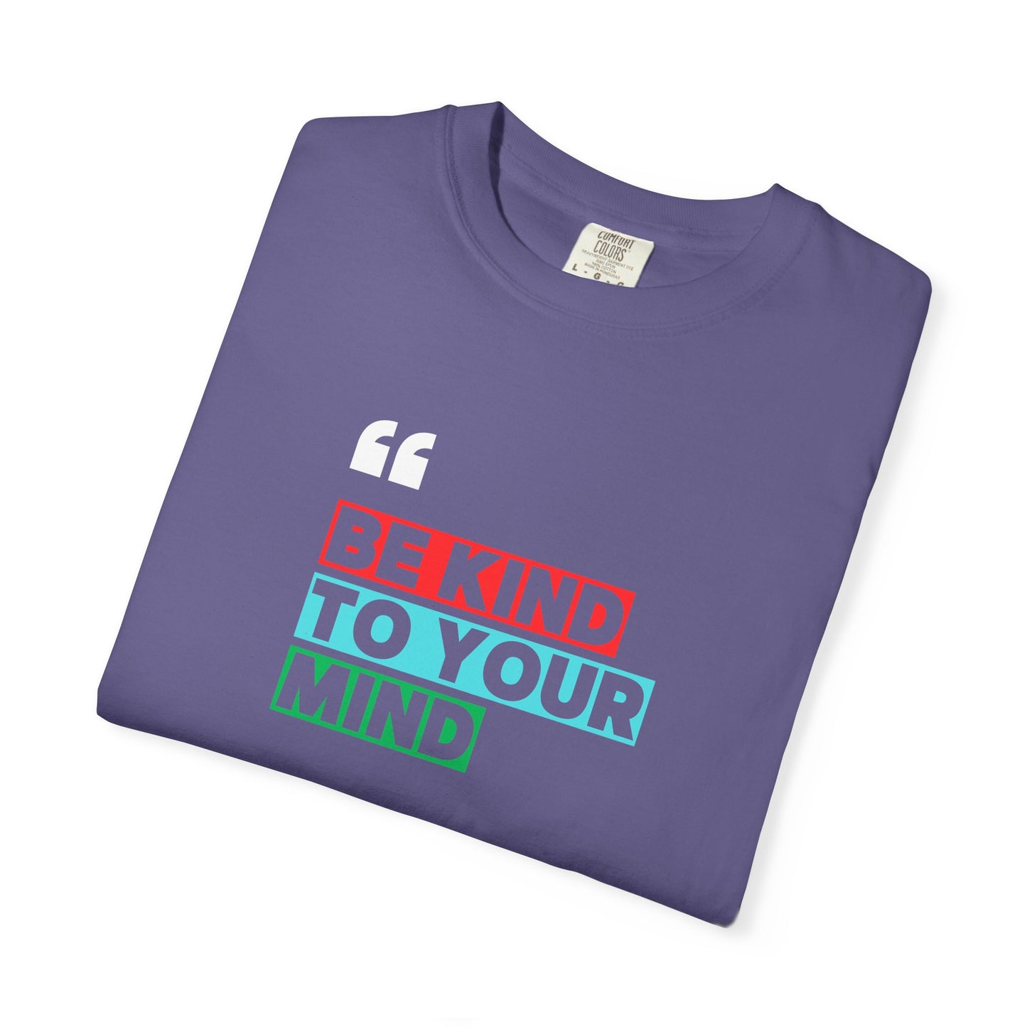 Be Kind To Your Mind T-Shirt, Motivational Unisex Tee, Mindfulness Apparel, Mental Health Awareness Shirt, Gift for Friends