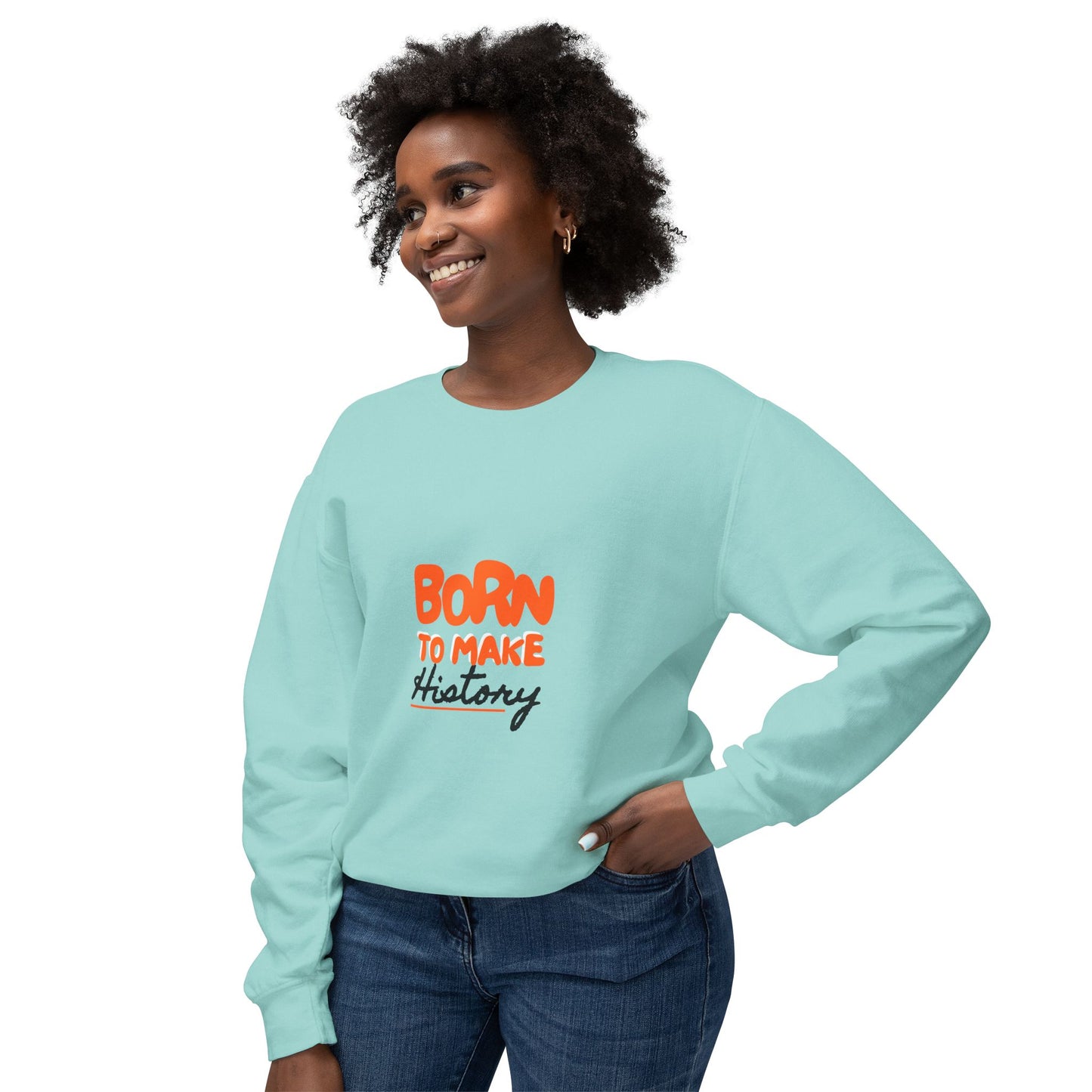 Born to Make History Sweatshirt - Unisex Crewneck, Cozy Apparel for Events, Gifts, Motivation, Everyday Wear