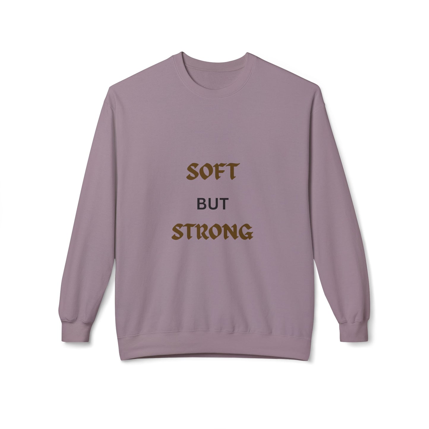 Soft but Strong Sweatshirt - Unisex Cozy Crewneck, Inspirational Gift, Casual Wear, Fitness Clothing, Comfy Layer