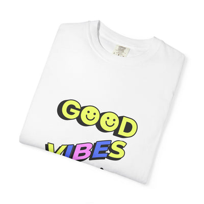 Good Vibes Only Garment-Dyed T-Shirt, Unisex Graphic Tee, Summer Fashion, Festival Outfit, Chill Casual Wear
