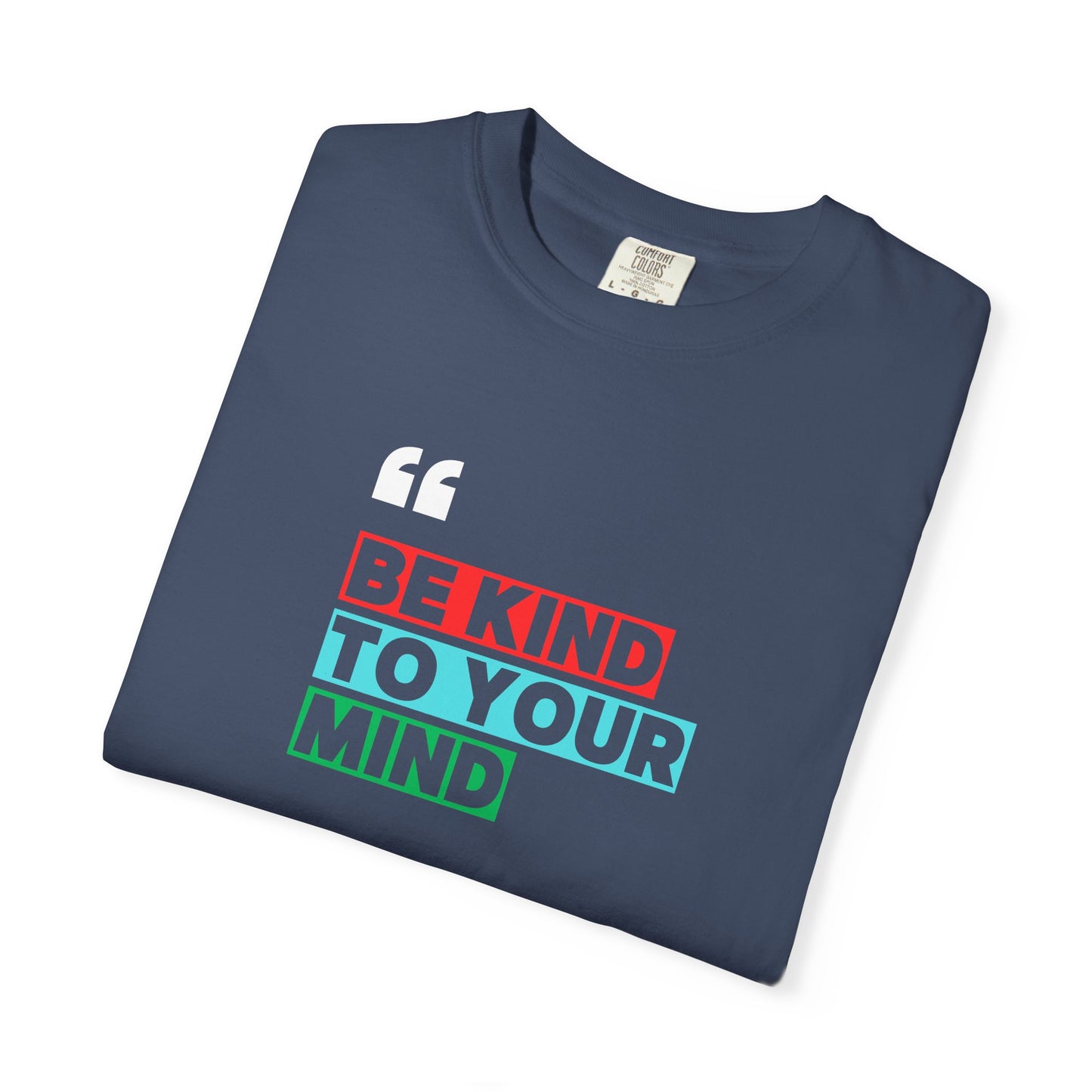 Be Kind To Your Mind T-Shirt, Motivational Unisex Tee, Mindfulness Apparel, Mental Health Awareness Shirt, Gift for Friends