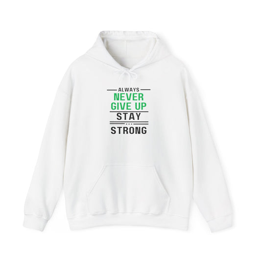 White unisex hoodie with "Always Never Give Up Stay Strong" motivational text printed on the front