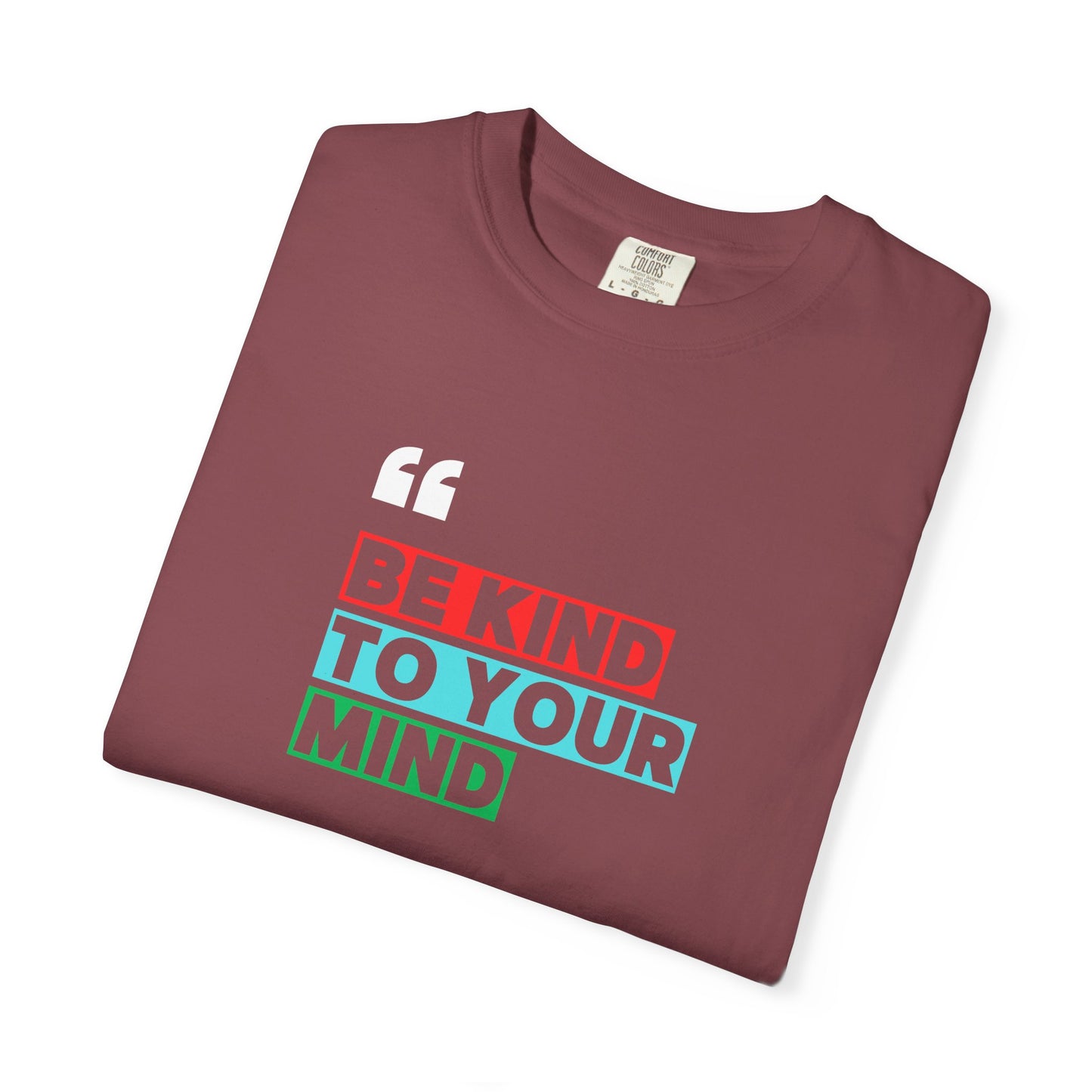 Be Kind To Your Mind T-Shirt, Motivational Unisex Tee, Mindfulness Apparel, Mental Health Awareness Shirt, Gift for Friends