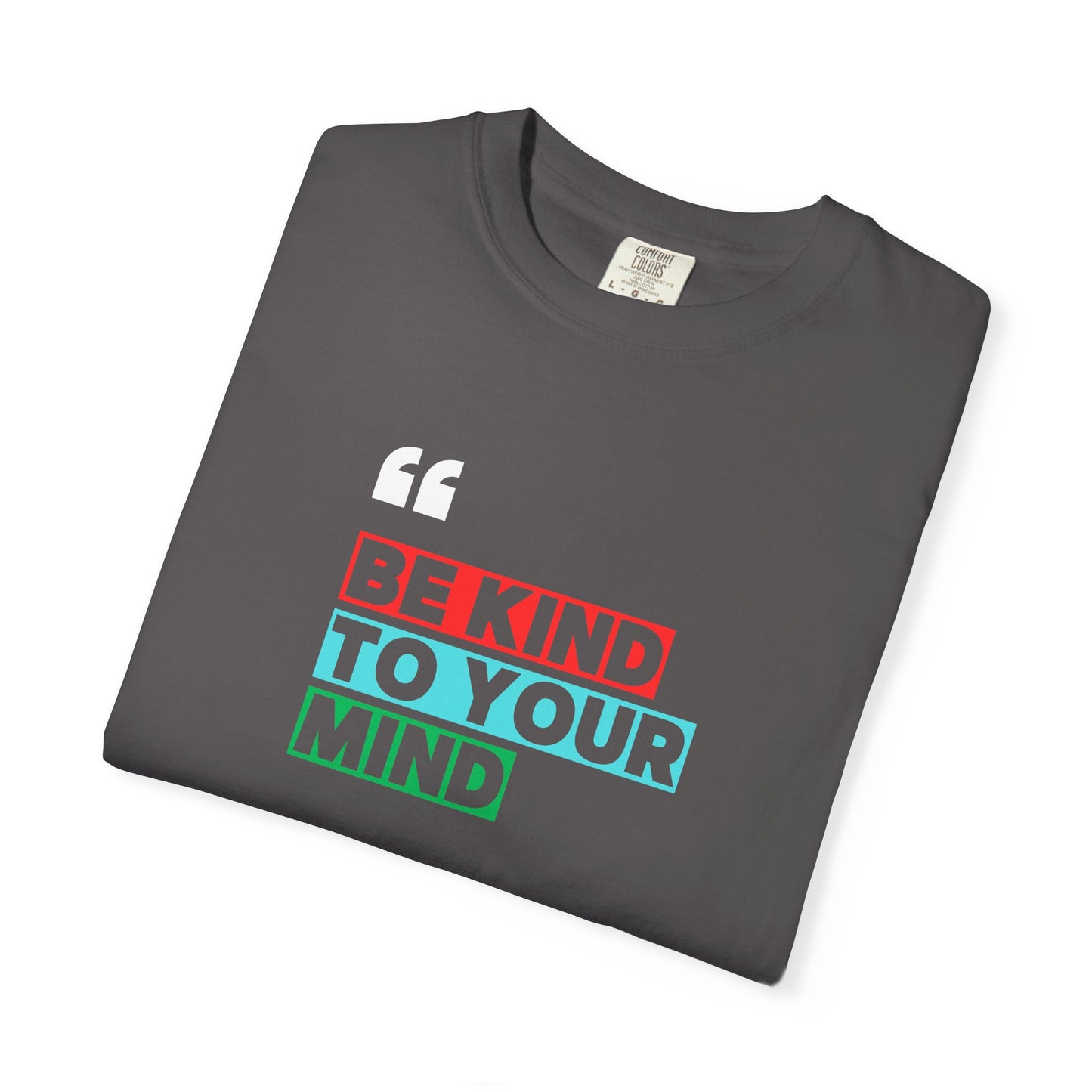 Be Kind To Your Mind T-Shirt, Motivational Unisex Tee, Mindfulness Apparel, Mental Health Awareness Shirt, Gift for Friends