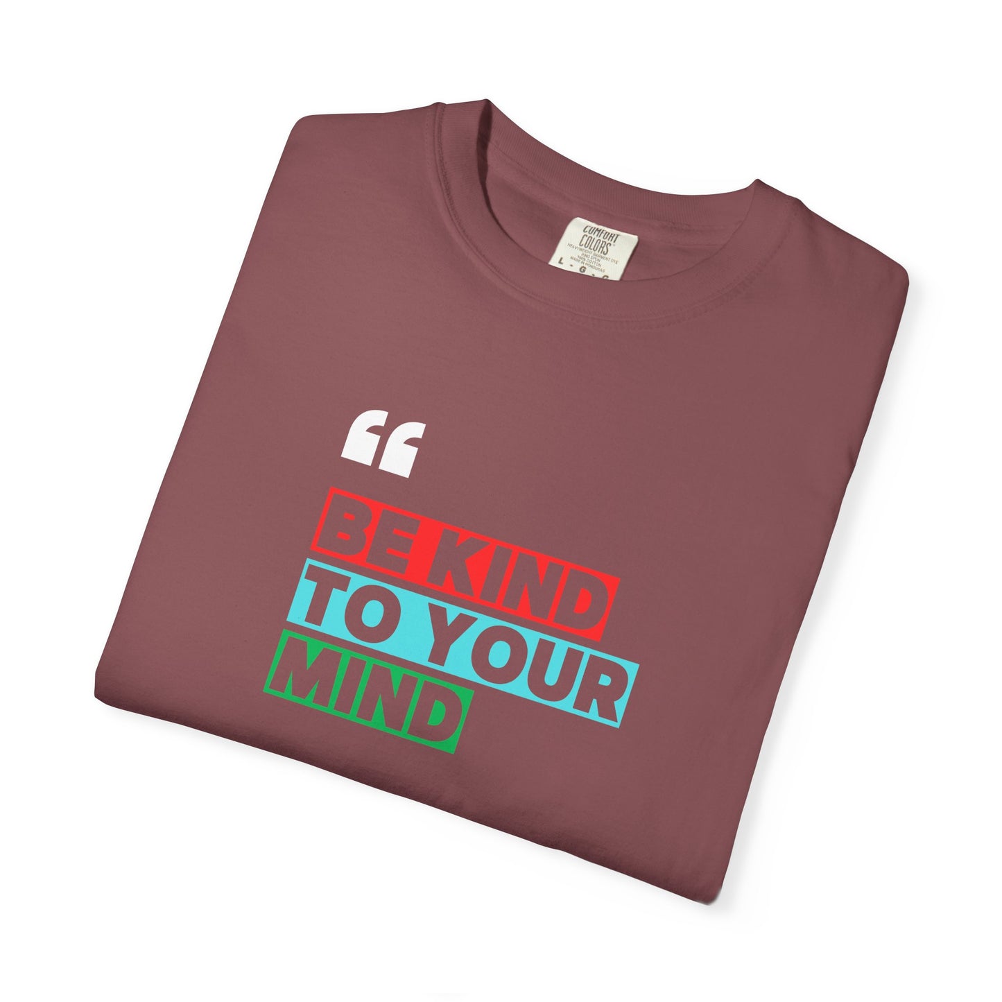 Be Kind To Your Mind T-Shirt, Motivational Unisex Tee, Mindfulness Apparel, Mental Health Awareness Shirt, Gift for Friends