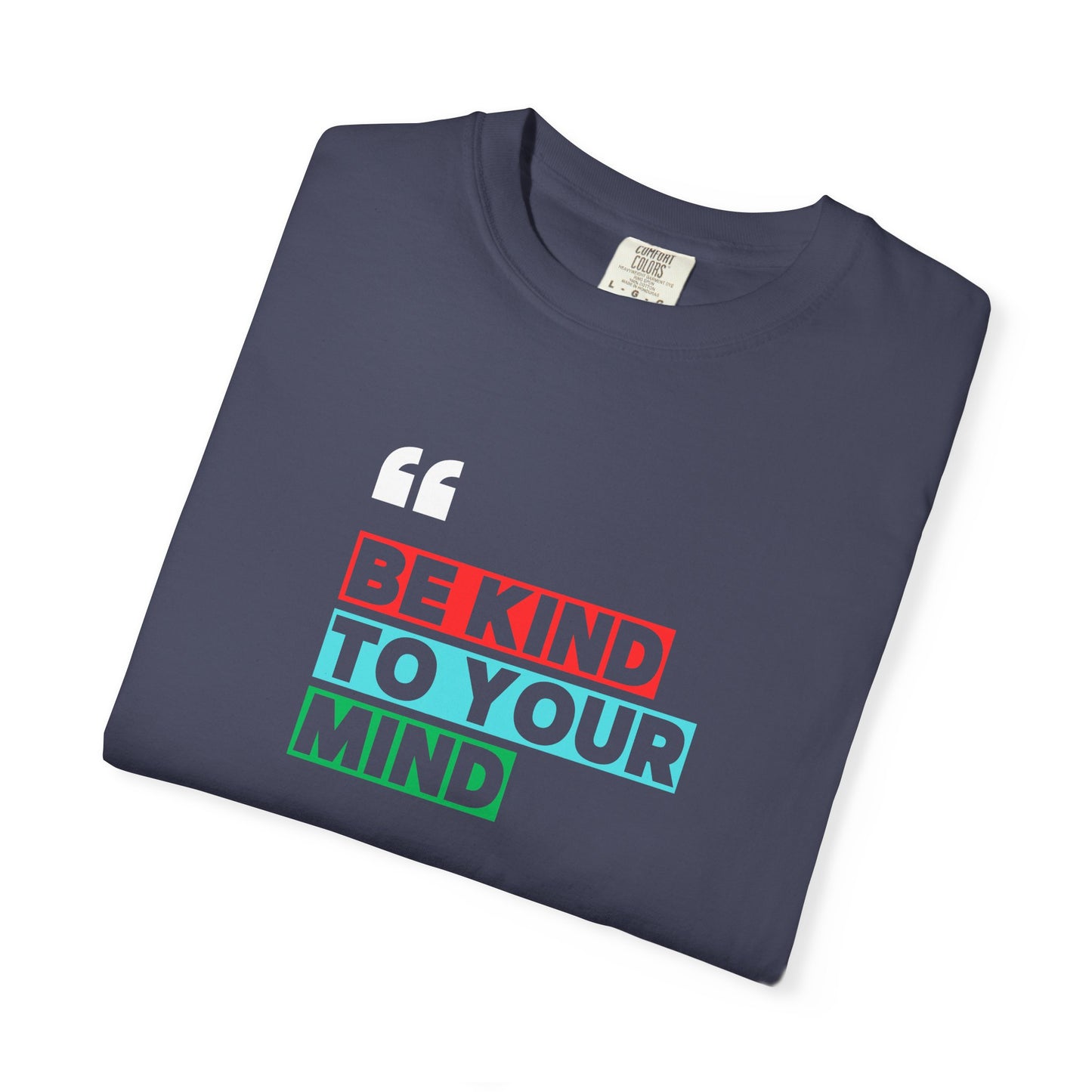 Be Kind To Your Mind T-Shirt, Motivational Unisex Tee, Mindfulness Apparel, Mental Health Awareness Shirt, Gift for Friends