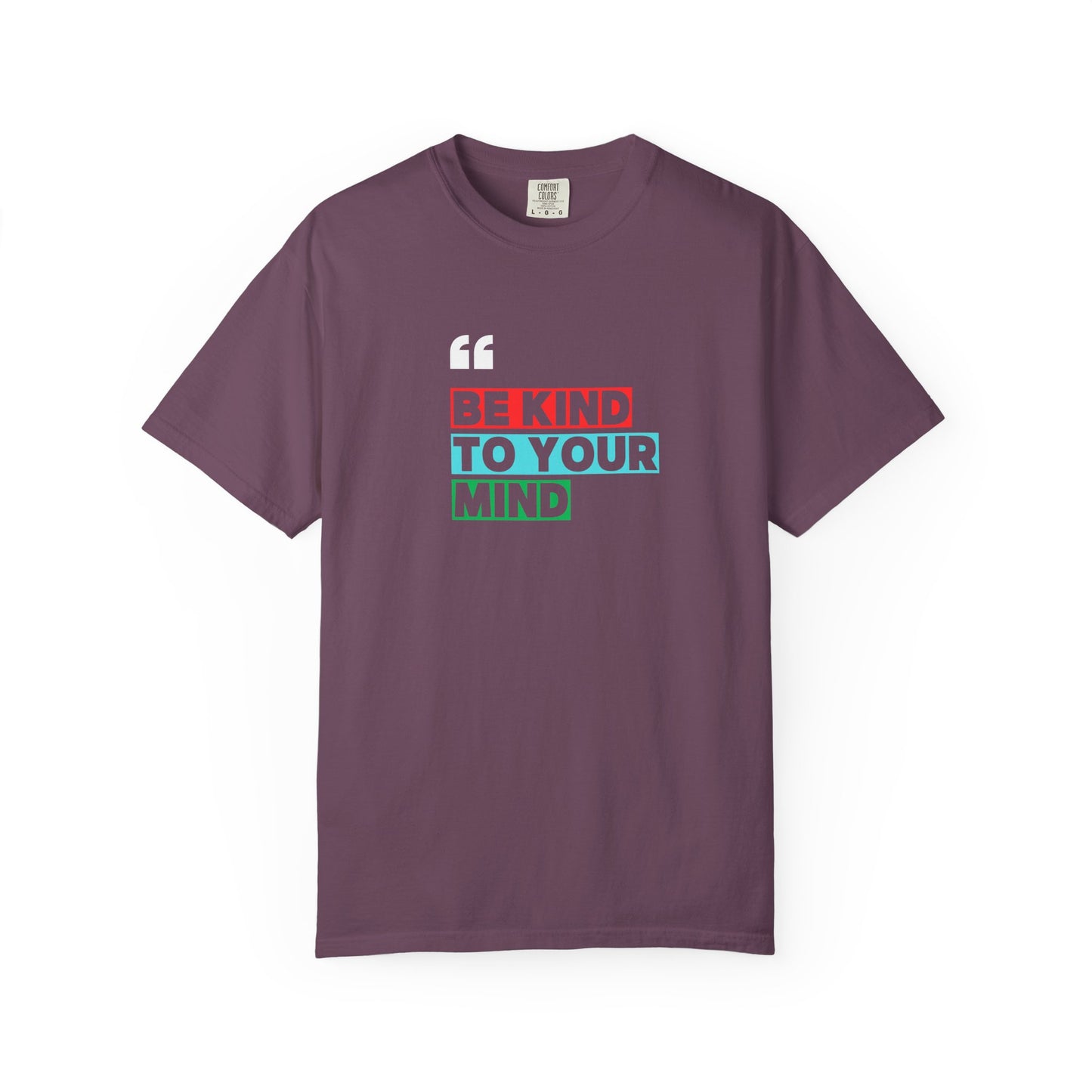 Be Kind To Your Mind T-Shirt, Motivational Unisex Tee, Mindfulness Apparel, Mental Health Awareness Shirt, Gift for Friends