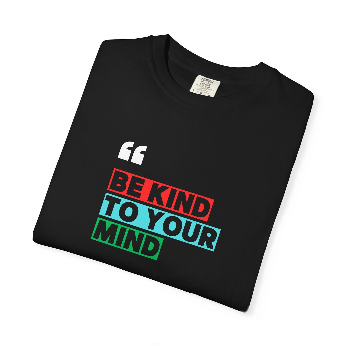 Be Kind To Your Mind T-Shirt, Motivational Unisex Tee, Mindfulness Apparel, Mental Health Awareness Shirt, Gift for Friends