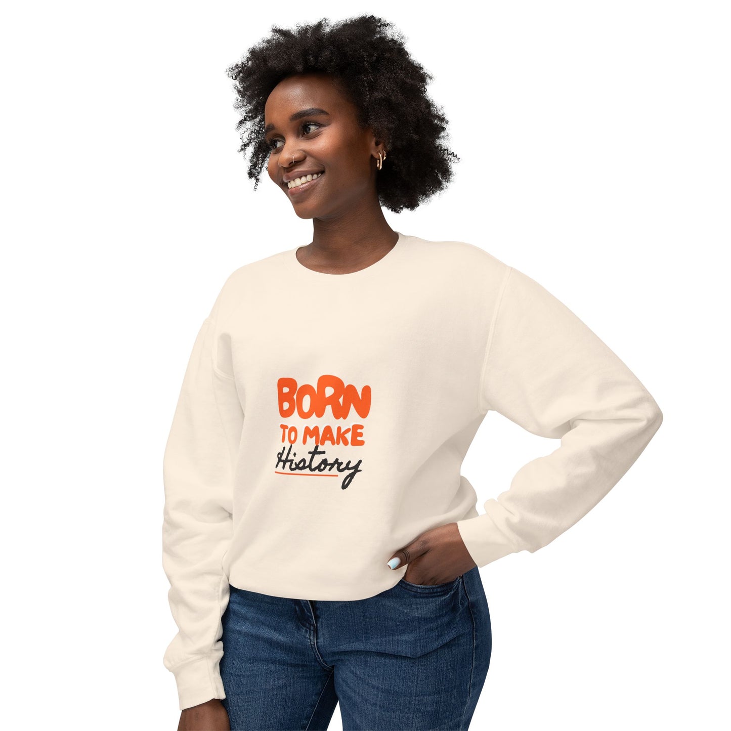 Born to Make History Sweatshirt - Unisex Crewneck, Cozy Apparel for Events, Gifts, Motivation, Everyday Wear