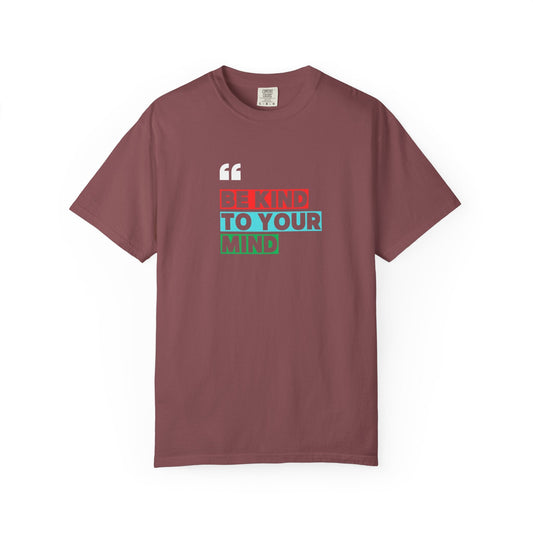 Unisex maroon t-shirt with colorful "Be Kind To Your Mind" motivational text promoting mental health awareness