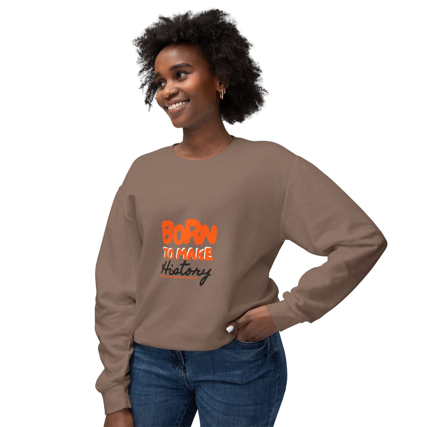 Born to Make History Sweatshirt - Unisex Crewneck, Cozy Apparel for Events, Gifts, Motivation, Everyday Wear
