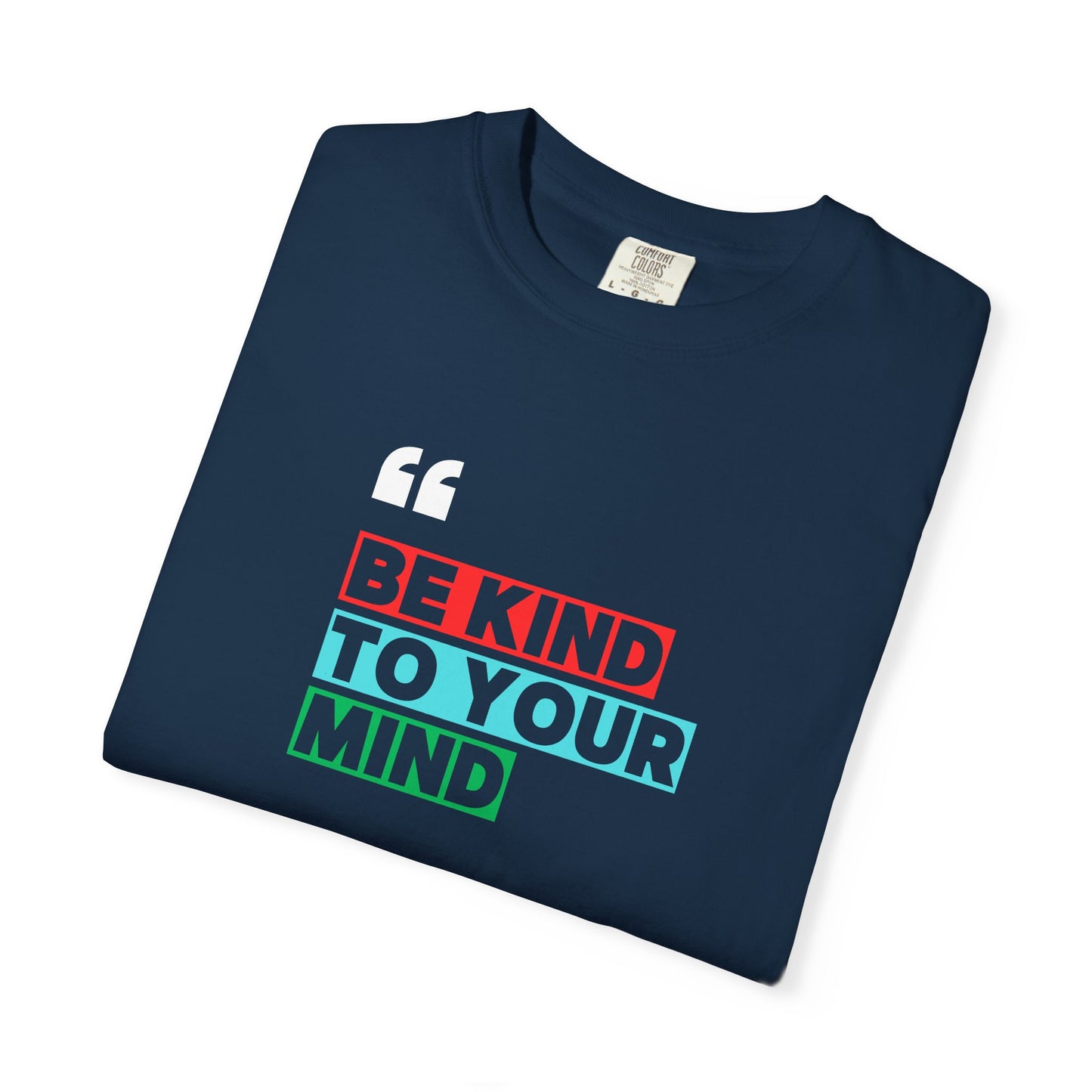 Be Kind To Your Mind T-Shirt, Motivational Unisex Tee, Mindfulness Apparel, Mental Health Awareness Shirt, Gift for Friends