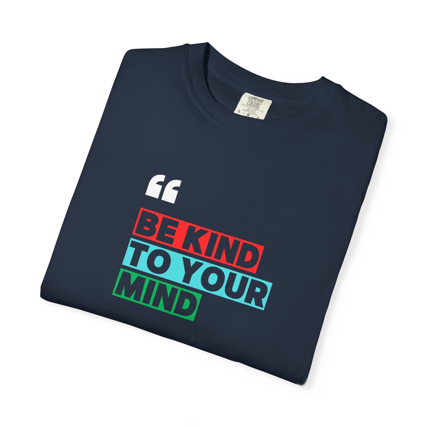 Be Kind To Your Mind T-Shirt, Motivational Unisex Tee, Mindfulness Apparel, Mental Health Awareness Shirt, Gift for Friends
