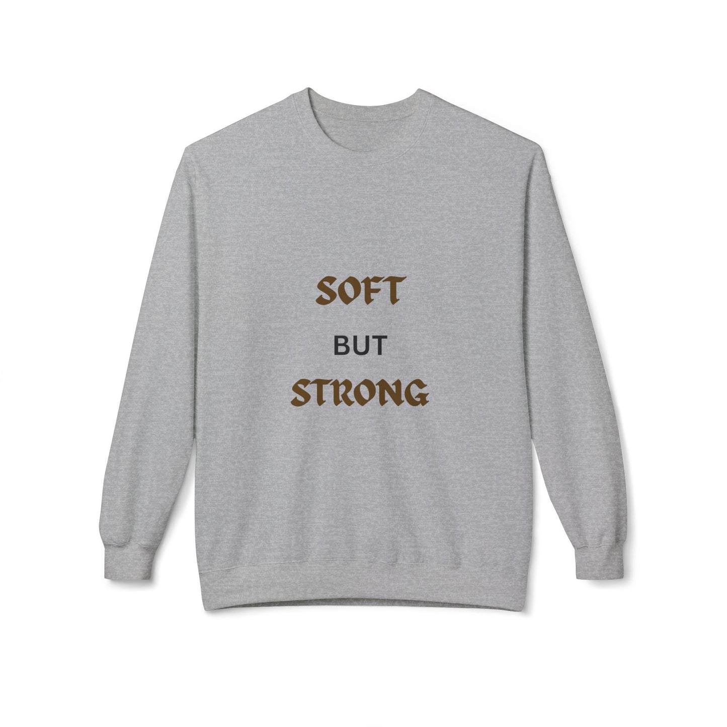 Soft but Strong Sweatshirt - Unisex Cozy Crewneck, Inspirational Gift, Casual Wear, Fitness Clothing, Comfy Layer
